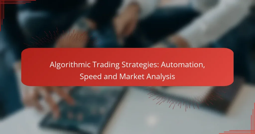 Algorithmic Trading Strategies: Automation, Speed and Market Analysis