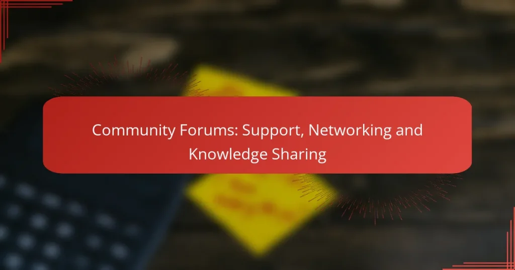 Community Forums: Support, Networking and Knowledge Sharing