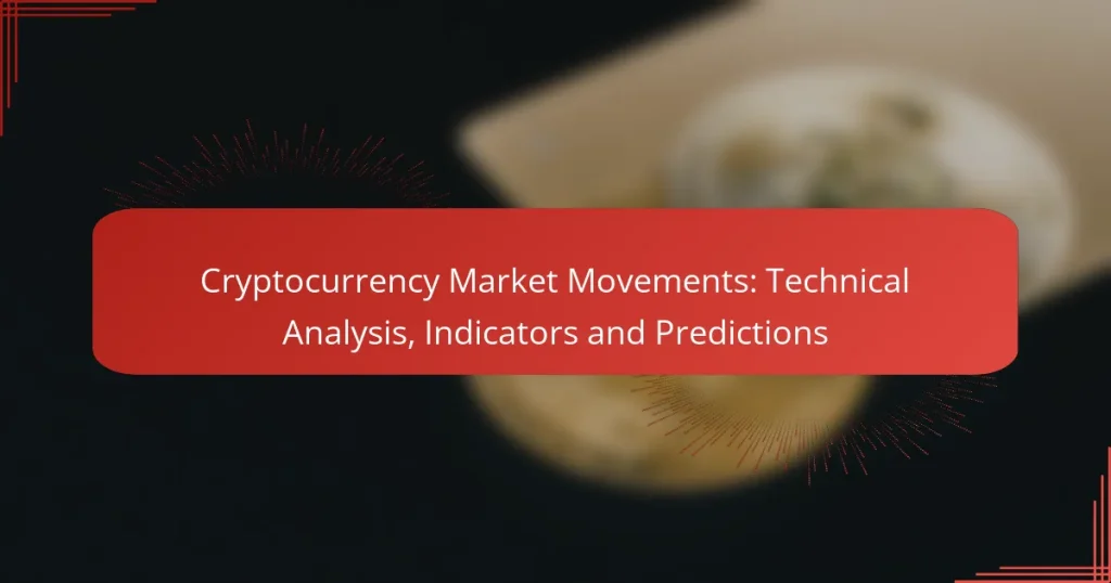 Cryptocurrency Market Movements: Technical Analysis, Indicators and Predictions