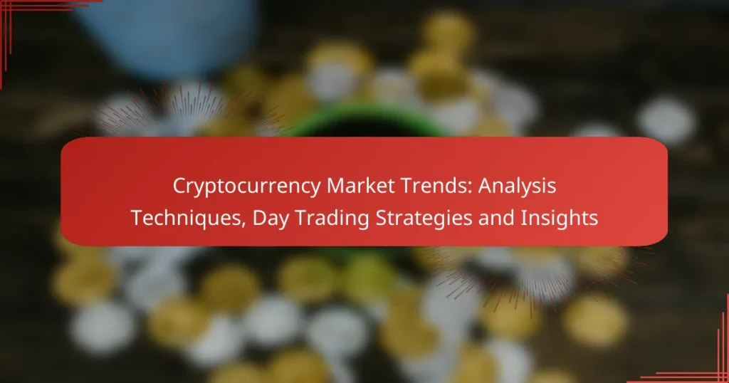 Cryptocurrency Market Trends: Analysis Techniques, Day Trading Strategies and Insights