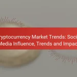 Cryptocurrency Market Trends: Social Media Influence, Trends and Impact