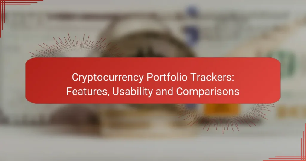 Cryptocurrency Portfolio Trackers: Features, Usability and Comparisons