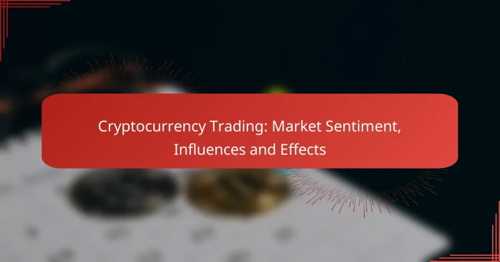 Cryptocurrency Trading: Market Sentiment, Influences and Effects