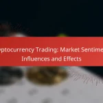 Cryptocurrency Trading: Market Sentiment, Influences and Effects