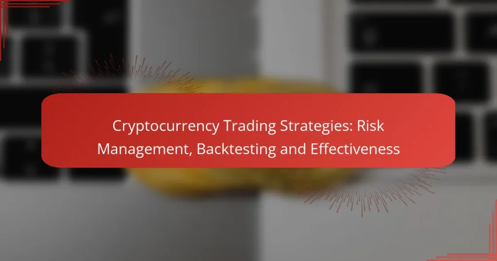 Cryptocurrency Trading Strategies: Risk Management, Backtesting and Effectiveness