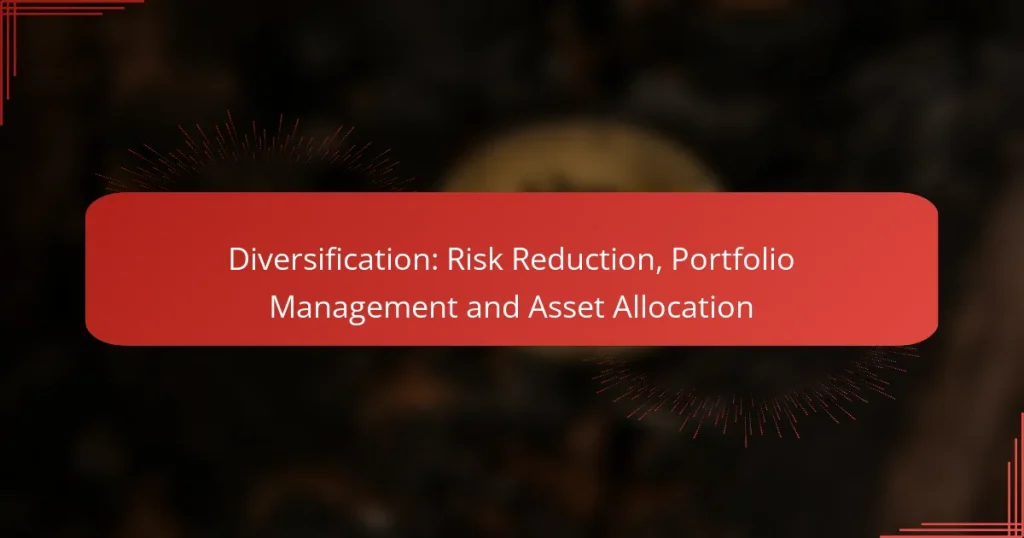Diversification: Risk Reduction, Portfolio Management and Asset Allocation