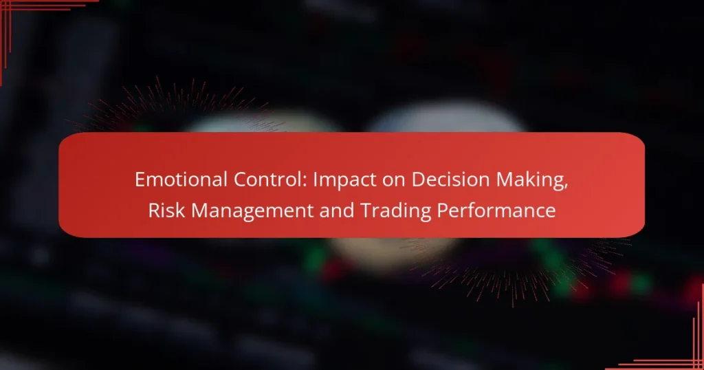 Emotional Control: Impact on Decision Making, Risk Management and Trading Performance