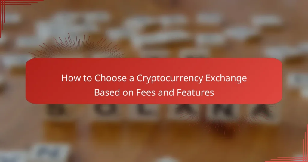 How to Choose a Cryptocurrency Exchange Based on Fees and Features