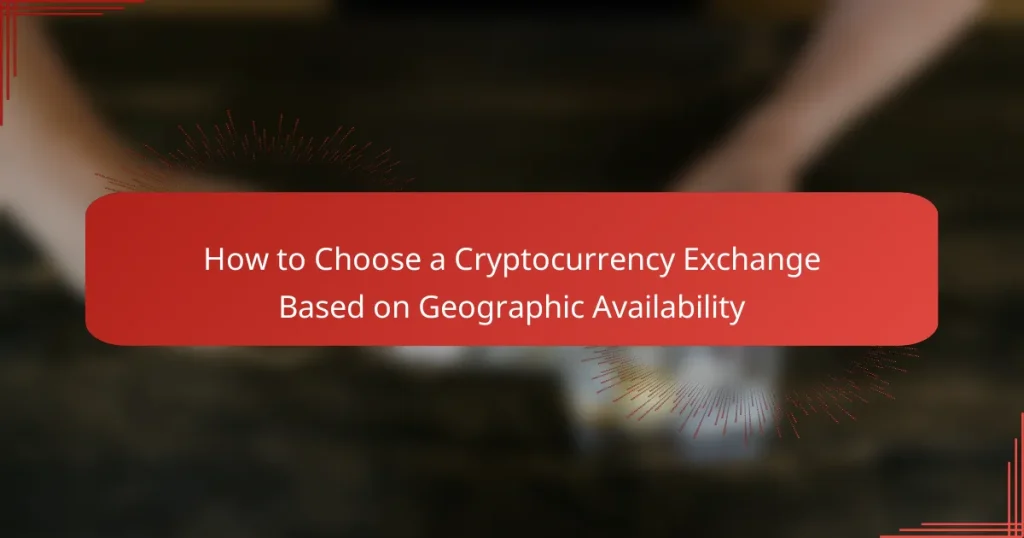 How to Choose a Cryptocurrency Exchange Based on Geographic Availability
