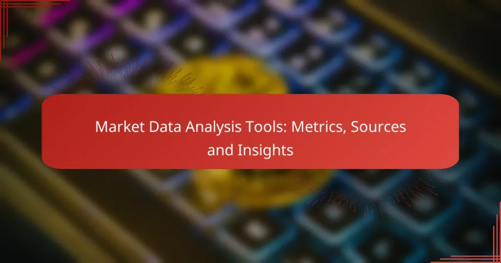 Market Data Analysis Tools: Metrics, Sources and Insights