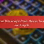 Market Data Analysis Tools: Metrics, Sources and Insights