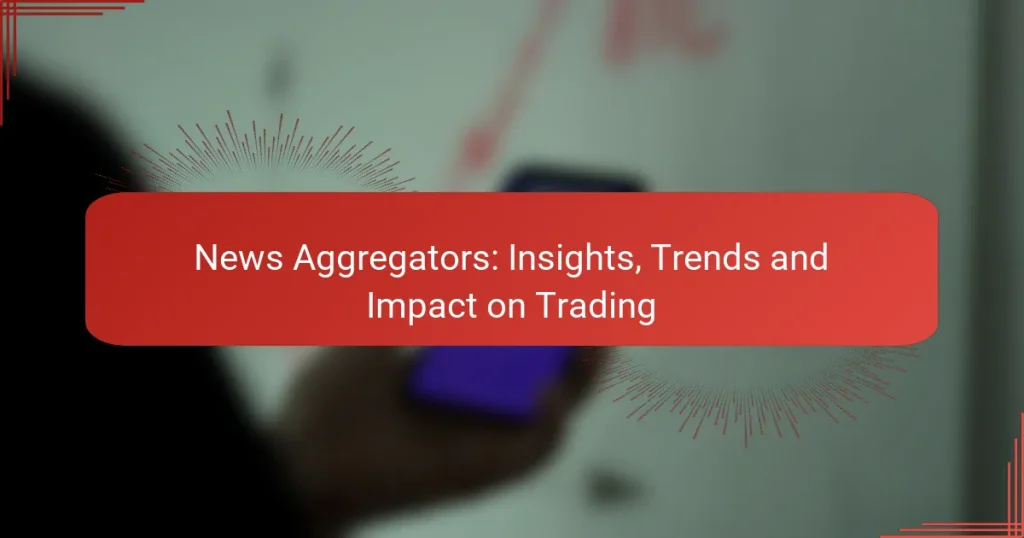 News Aggregators: Insights, Trends and Impact on Trading
