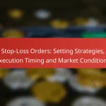 Stop-Loss Orders: Setting Strategies, Execution Timing and Market Conditions