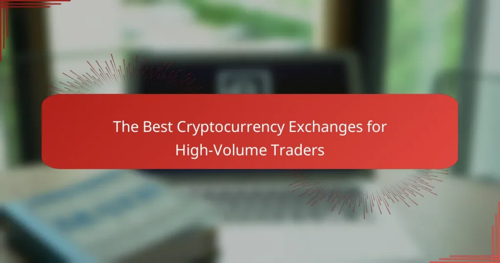 The Best Cryptocurrency Exchanges for High-Volume Traders