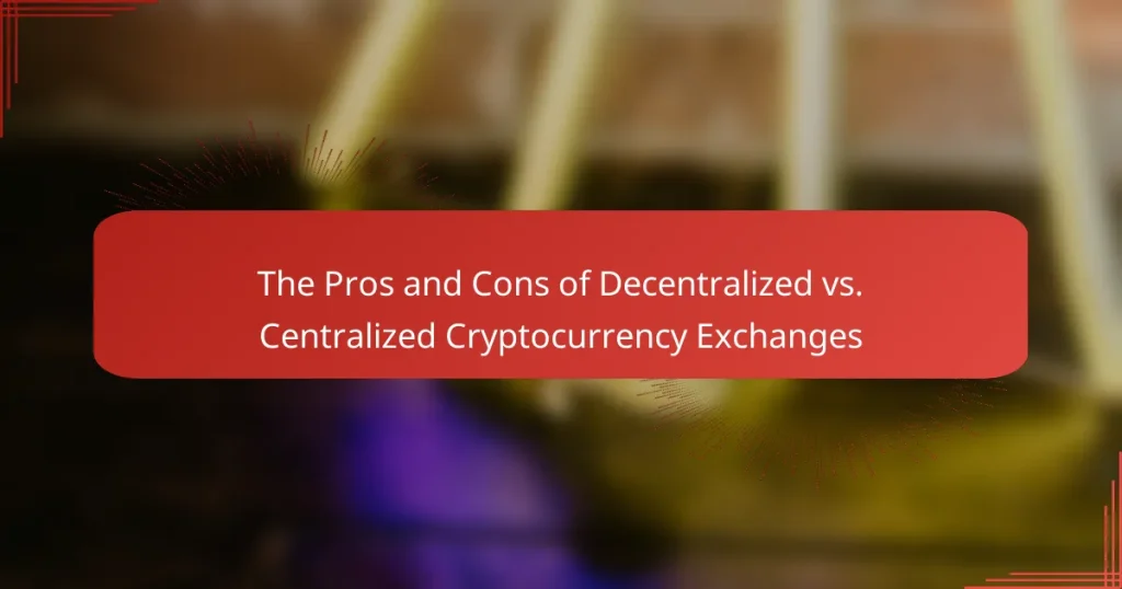 The Pros and Cons of Decentralized vs. Centralized Cryptocurrency Exchanges