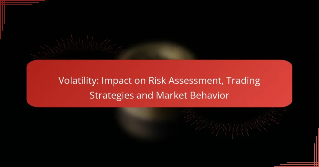 Volatility: Impact on Risk Assessment, Trading Strategies and Market Behavior