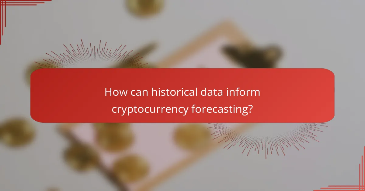 How can historical data inform cryptocurrency forecasting?