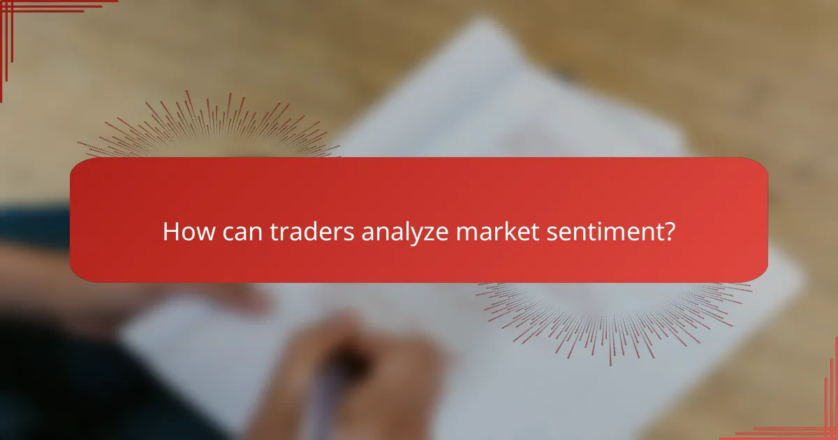 How can traders analyze market sentiment?
