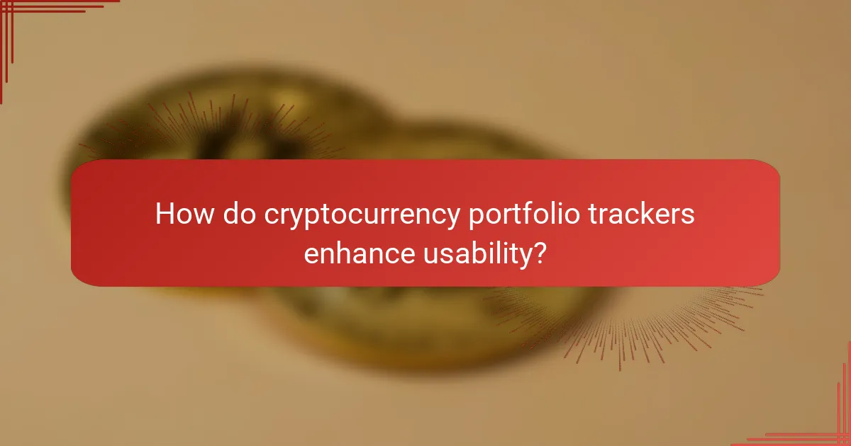 How do cryptocurrency portfolio trackers enhance usability?