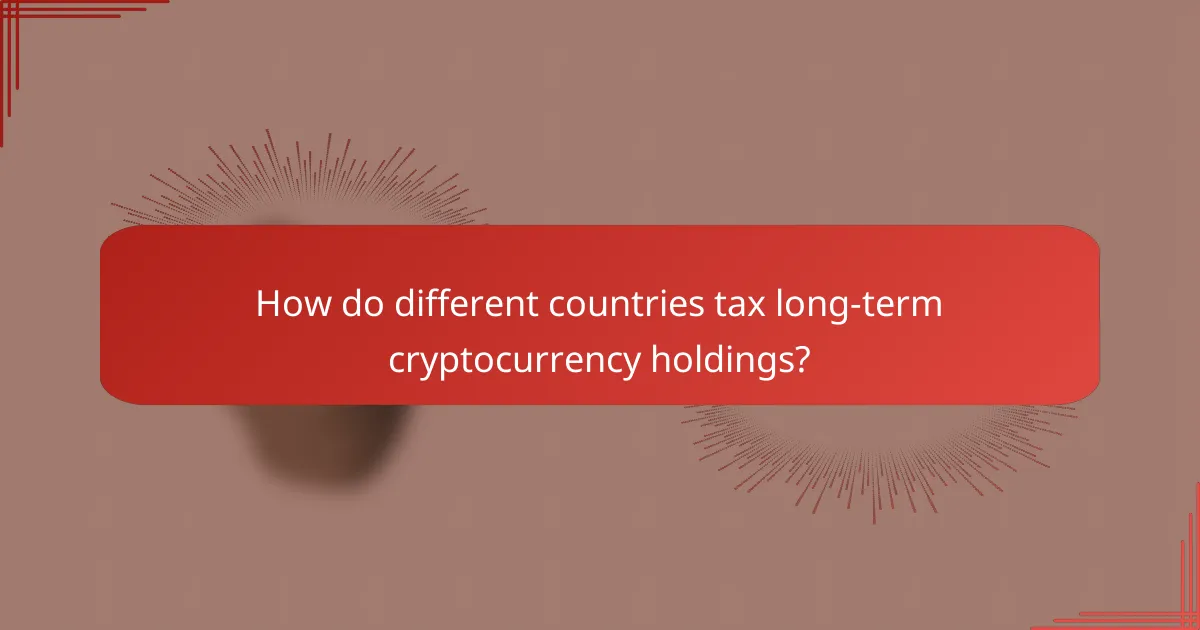 How do different countries tax long-term cryptocurrency holdings?