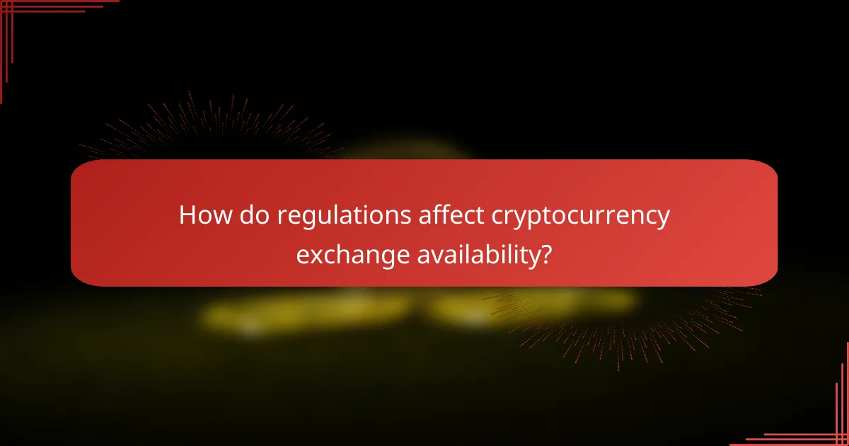 How do regulations affect cryptocurrency exchange availability?