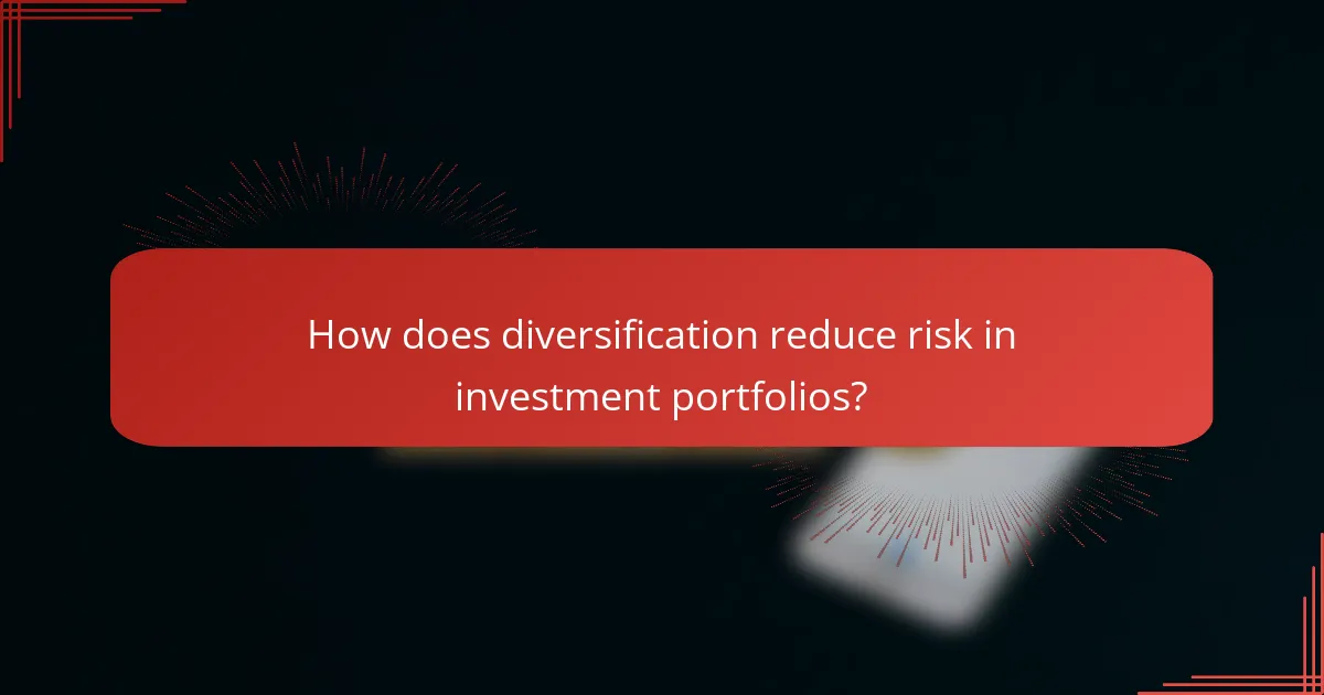 How does diversification reduce risk in investment portfolios?