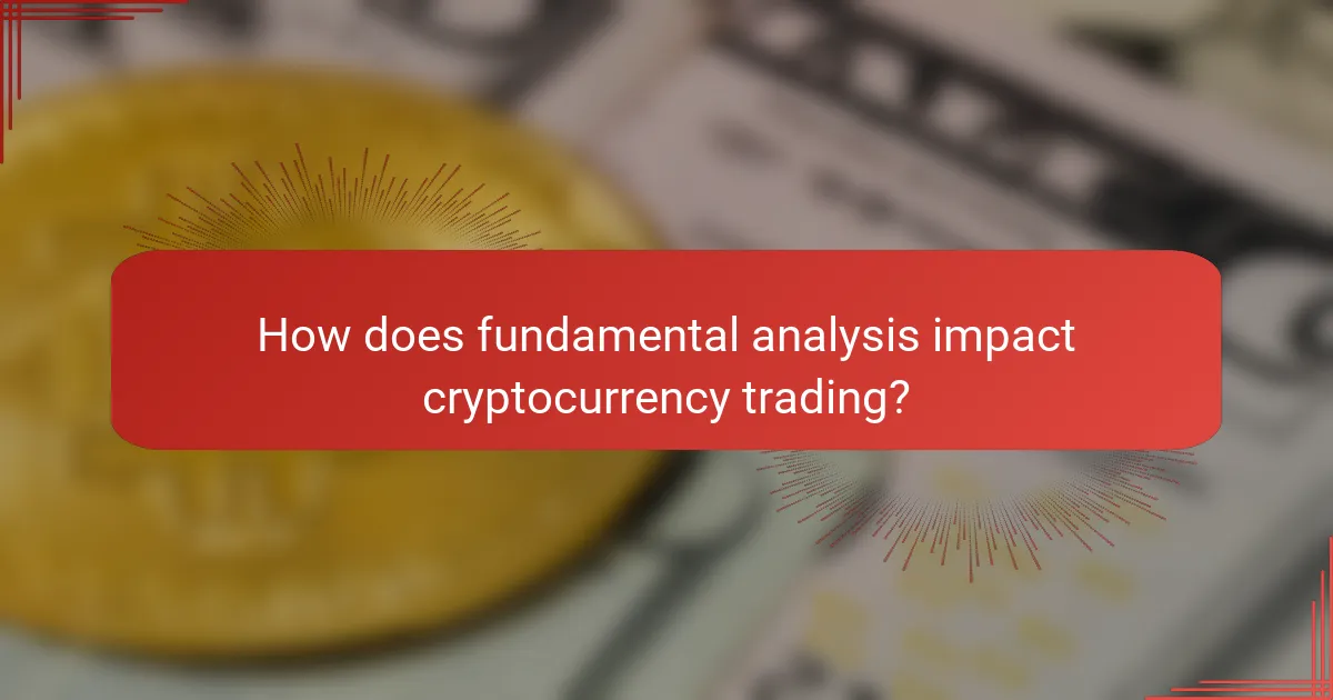 How does fundamental analysis impact cryptocurrency trading?
