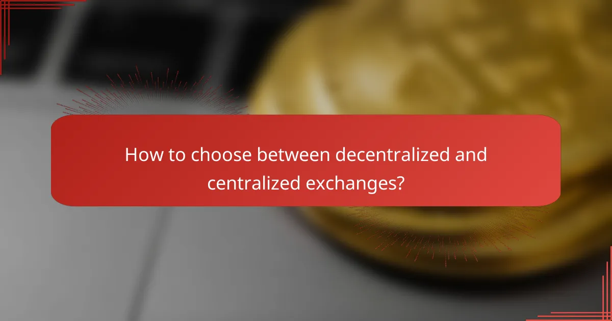 How to choose between decentralized and centralized exchanges?