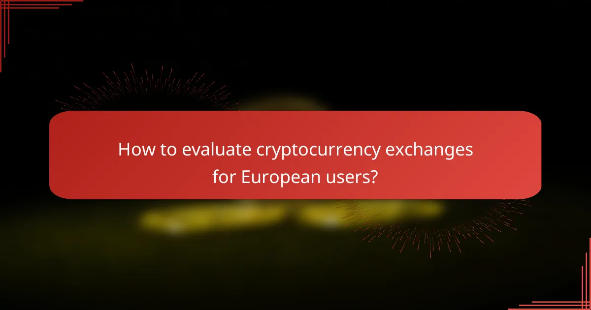 How to evaluate cryptocurrency exchanges for European users?