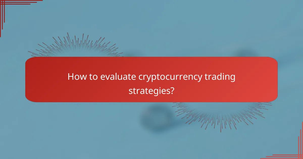 How to evaluate cryptocurrency trading strategies?