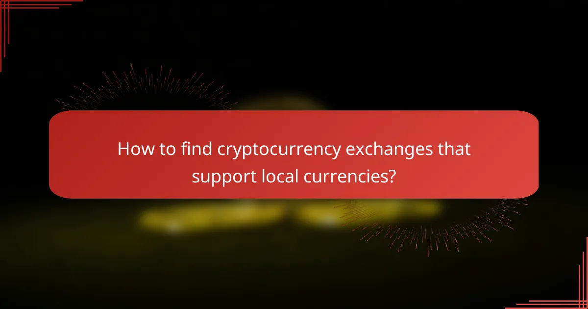 How to find cryptocurrency exchanges that support local currencies?