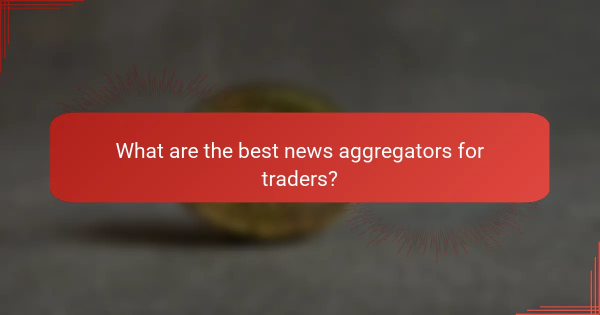 What are the best news aggregators for traders?