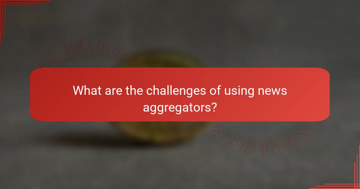 What are the challenges of using news aggregators?