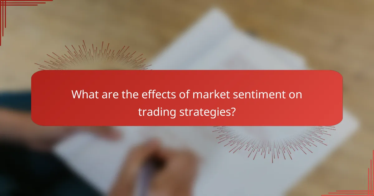 What are the effects of market sentiment on trading strategies?