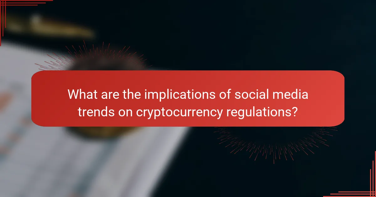 What are the implications of social media trends on cryptocurrency regulations?