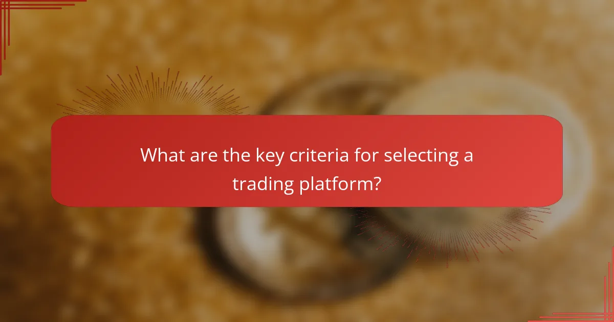 What are the key criteria for selecting a trading platform?