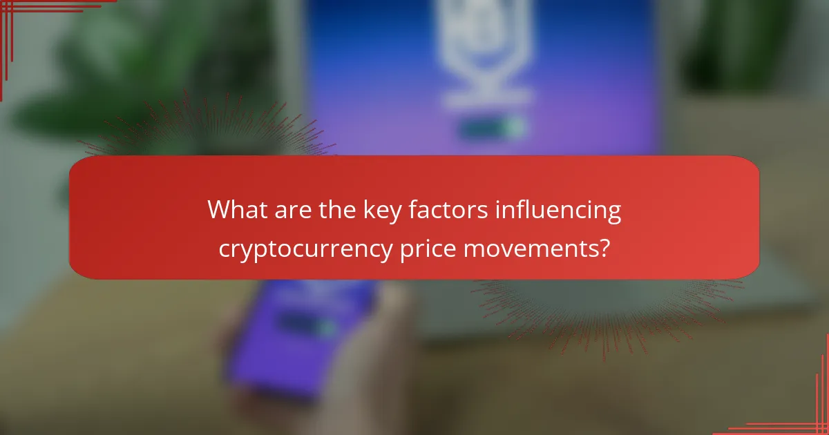 What are the key factors influencing cryptocurrency price movements?