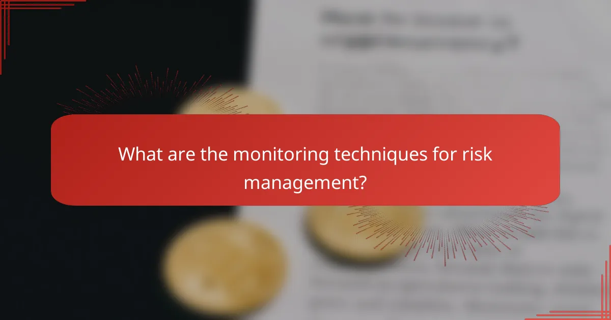 What are the monitoring techniques for risk management?