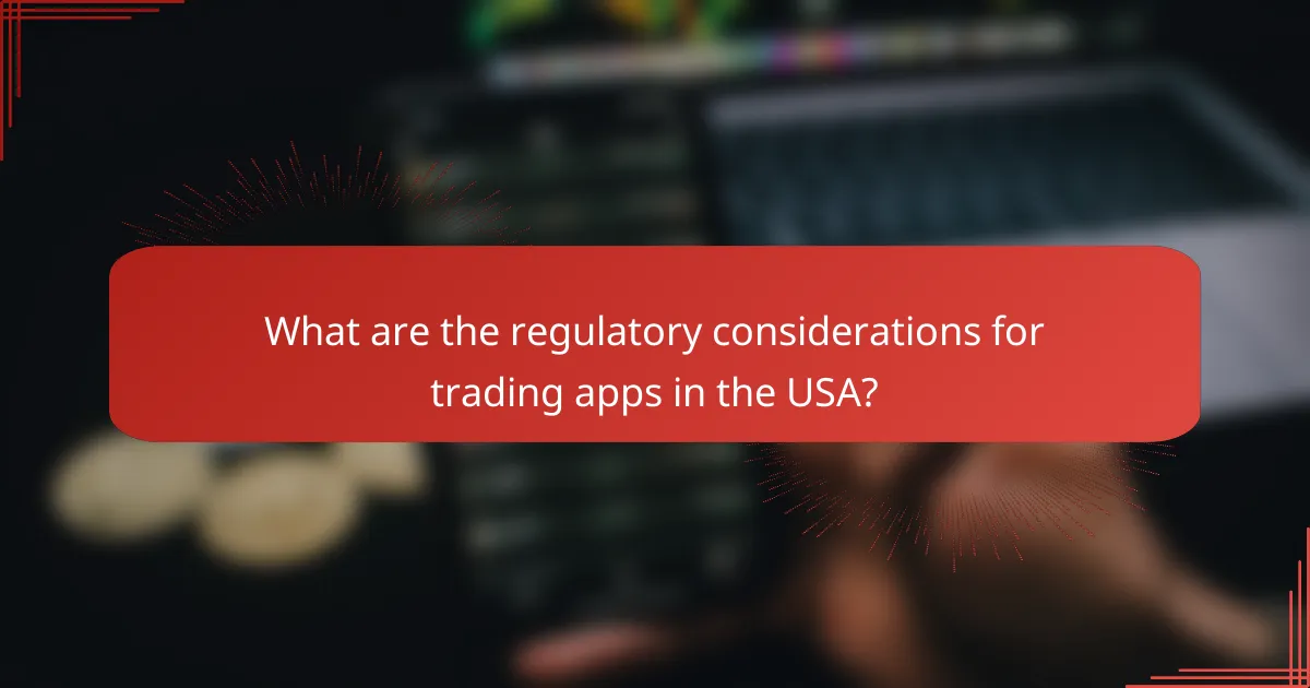 What are the regulatory considerations for trading apps in the USA?
