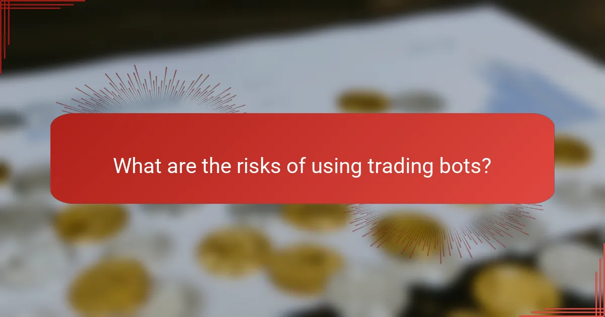 What are the risks of using trading bots?