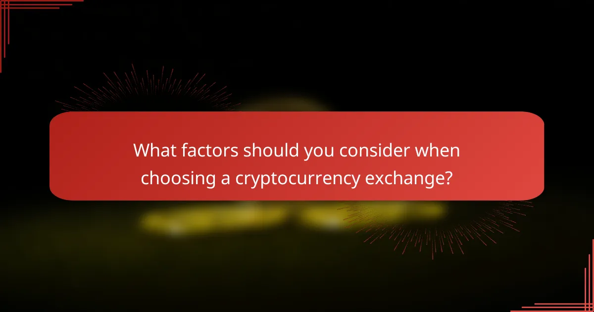 What factors should you consider when choosing a cryptocurrency exchange?