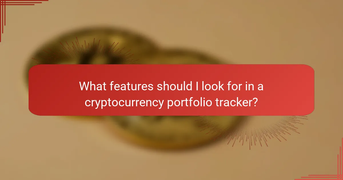 What features should I look for in a cryptocurrency portfolio tracker?