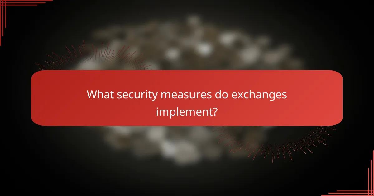 What security measures do exchanges implement?