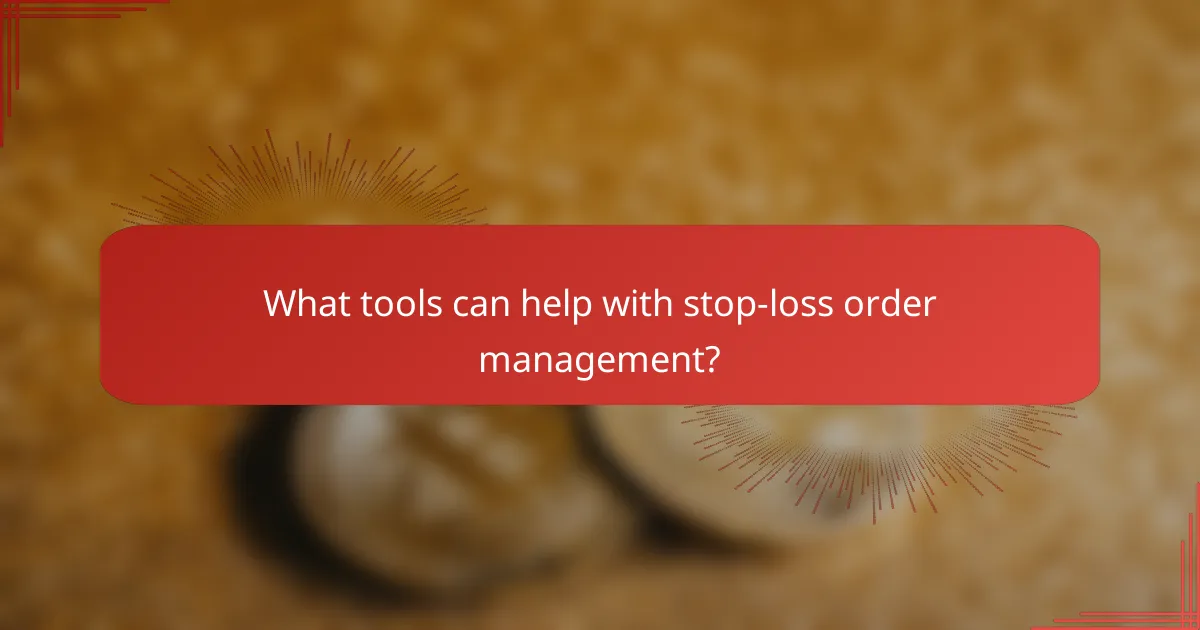 What tools can help with stop-loss order management?
