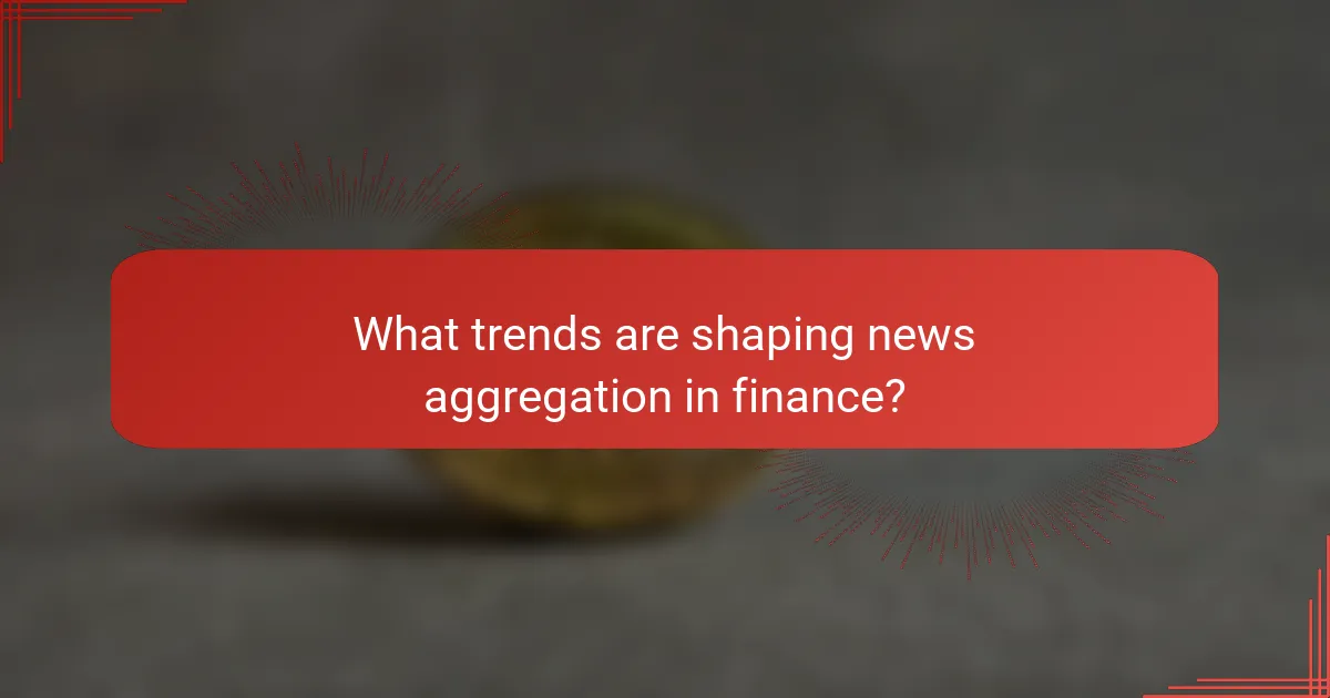 What trends are shaping news aggregation in finance?